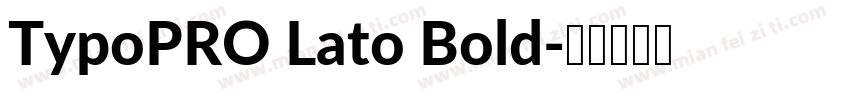 TypoPRO Lato Bold字体转换
